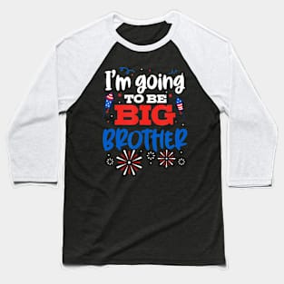 I'm Going To Be Brother 4th of July  Announcement Baseball T-Shirt